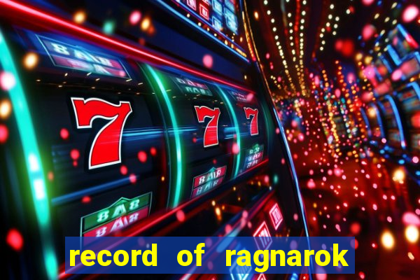 record of ragnarok 3 temporada onde assistir